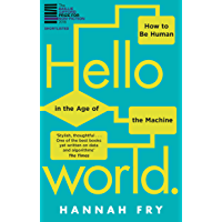 Hello World: How to be Human in the Age of the Machine (English Edition)